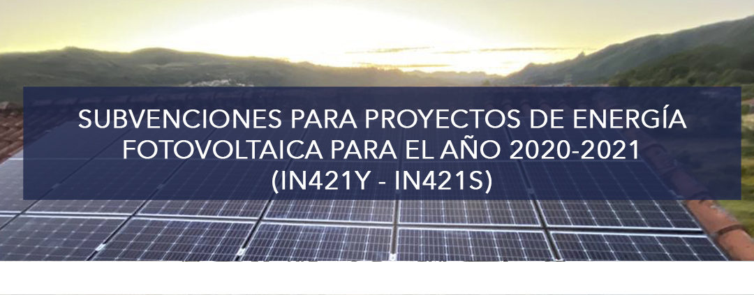 SUBVENCIONES ENERGÍA FOTOVOLTAICA, PROYECTOS PARA 2020-2021